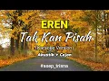 Download Lagu Eren - Tak Kan Pisah (Karaoke Version) akustik+cajon MP3
