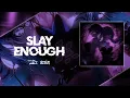 Download Lagu SLAY ENOUGH !! - SLOWED \u0026 REVERB Ex Version