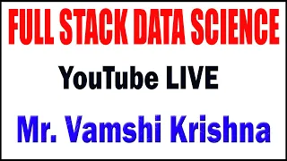 Full Stack Data Science by Mr Vamsi Krishna Sir