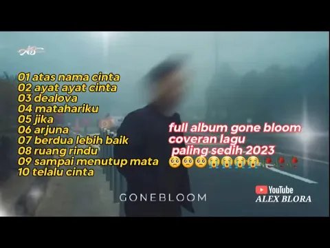 Download MP3 gonebloom atas nama cinta full album ayat ayat cinta ! dealova ! matahariku ! musik akustik cafe