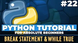 Python tutorial for ABSOLUTE Beginners Break statement While True - Episode 22