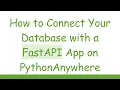 How to Connect Your Database with a FastAPI App on PythonAnywhere