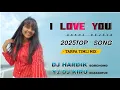Download Lagu I LOVE YOU AAKHI DEJEVA / singar • Trusha chudhari / TARPA TIMLI MIX / DJ HARDIK BORCHOND DJ KIRAN