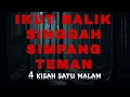#168      IKUT BALIK (1970), SINGGAH (2002), SIMPANG (Tg.Karang), TEMAN (1995 Ampang)