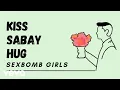 Download Lagu Sexbomb Girls - Kiss Sabay Hug [Lyric Video]