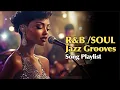 Download Lagu 2025 R\u0026B, Soul \u0026 Jazz Grooves Song Playlist 🎶   Timeless rhythmic ✨