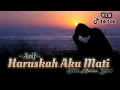 Download Lagu ARIF - HARUSKAH AKU MATI || Andai Kau merasakan sakit yang kau berikan kepadaku... (Official lirik)