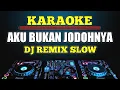 Download Lagu Karaoke Aku Bukan Jodohnya - Tri Suaka dj remix slow