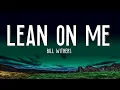 1 Hour |  Lean on Me - Bill Withers (Lyrics) RIP 💔  | Lyrics Sadness Loop
