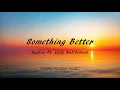 Audien Ft. Lady Antebellum - Something Better (Lyrics)