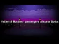 Valiant & Rvssian- passengers princess (lyrics)