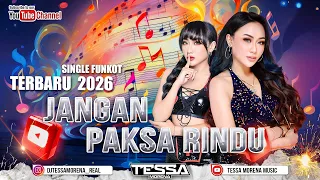 funkot jangan paksa rindu single funkot terbaru viral tiktok 2026 dj tessa morena
