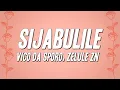 Lagu Vico Da Sporo, Zelule zn - Sijabulile (Lyrics)