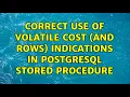 Correct use of VOLATILE COST and ROWS indications in Postgresql stored procedure