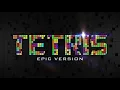 Tetris Main Theme - Epic Version