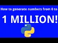 How to generate 0 to 1 million Python