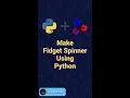 Make Fidget Spinner Using Python