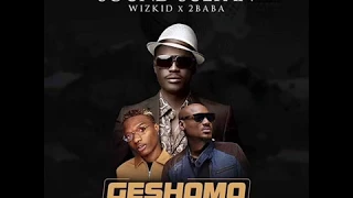 sound sultan ft wizkid u0026 2baba geshomo