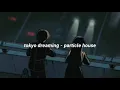 Download Lagu tokyo dreaming - particle house (lyrics)