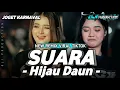 Download Lagu DJ SUARA HIJAU DAUN - KU DAPAT TERTAWA MENANGIS MERENUNG - OJI PRODUCTION 