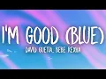 Download Lagu David Guetta, Bebe Rexha - I'm Good (Blue) Lyrics | i'm good yeah im feeling alright