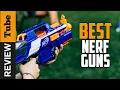 Nerf Gun Best Nerf Guns Buying Guide