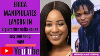 erica emotionally manipulates laycon in bbn lucy and nengi fight hard over ozo laycon erica