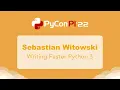 Sebastian Witowski - Writing Faster Python 3