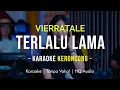 Download Lagu VIERRATALE - TERLALU LAMA Karaoke Remember Entertainment