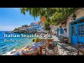 Download Lagu Italian Seaside Café Jazz - Calm Bossa Nova Guitar \u0026 Blue Sea for a Peaceful Mediterranean Retreat