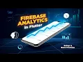 Firebase Analytics in Flutter Setup Best Practices for Tracking Events