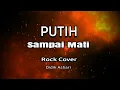 Download Lagu PUTIH - SAMPAI MATI I Rock Cover