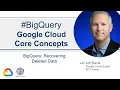 Core Concepts BigQuery Recovering Deleted Data