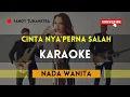Download Lagu CINTA NYA'PERNA SALAH KARAOKE - NADA WANITA (GUNAWAN)