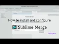 How to Install and Configure Sublime Merge