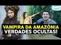 Camille Monfort O Misterio e a Realidade por tras da Lenda da Vampira da Amazonia