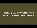 SQL SQL statement to select from two tables