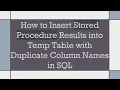 How to Insert Stored Procedure Results into Temp Table with Duplicate Column Names in SQL
