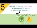 5 - Deleting Field Value and Document in Firebase Firestore with Android Application 2019