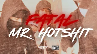 FATAL - Mr HotShit