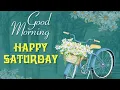happy saturday images good morning