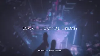 lowx crystal dreams slowed reverb 