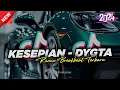 Lagu DJ KESEPIAN - DYGTA __ BREAKBEAT REMIX FULL BASS TERBARU 2024 🔥