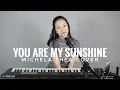 Download Lagu YOU ARE MY SUNSHINE FROM MICHELA THEA ( LIVE COVER )