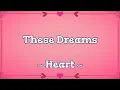 These Dreams (Lyrics) ~ Heart