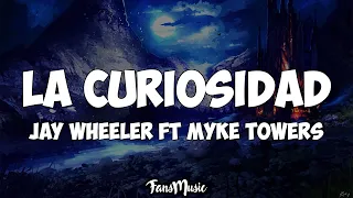 jay wheeler ft myke towers la curiosidad letra 