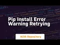 pip install error warning retrying