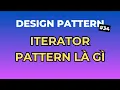 Iterator Pattern La Gi - Design Pattern Tap 34 Ngoi Ngam Code