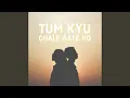 Download Lagu Tum Kyu Chale Aate Ho
