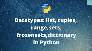 Python Datatypes-Part2 lists tuples range dict sets